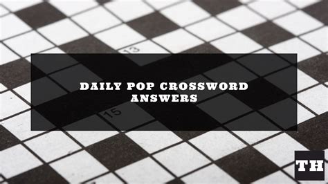 The puzzles often include clues and answers related to movies, TV shows, music, celebrities, and more. . Daily pop crossword answers